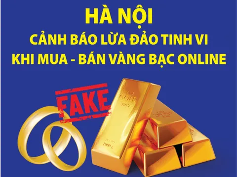 Hà Nội: Cảnh báo lừa đảo tinh vi khi mua – bán vàng bạc online